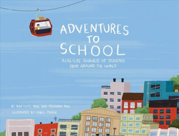 Adventures to school -- real-life journeys of students from around the world (002).jpg