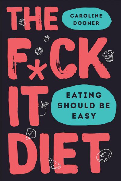 The f--ck it diet -- eating should be easy.jpg