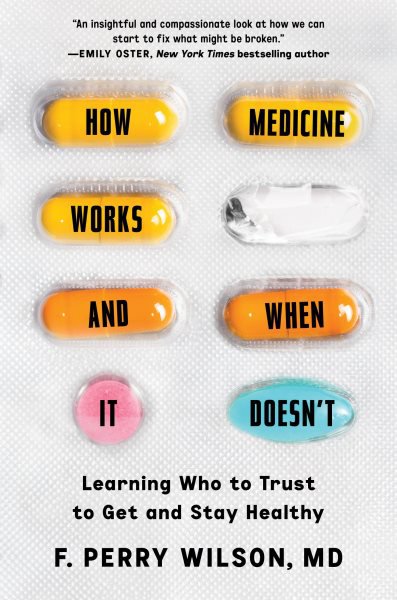 How Medicine Works and When It Doesn’t - Learning Who to Trust to Get and Stay Healthy.jpg